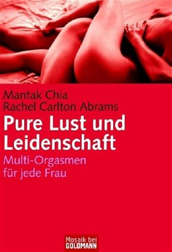 Beispielbild fr Pure Lust und Leidenschaft: Multi-Orgasmen fr jede Frau - (Mosaik bei Goldmann) zum Verkauf von Alexander Wegner