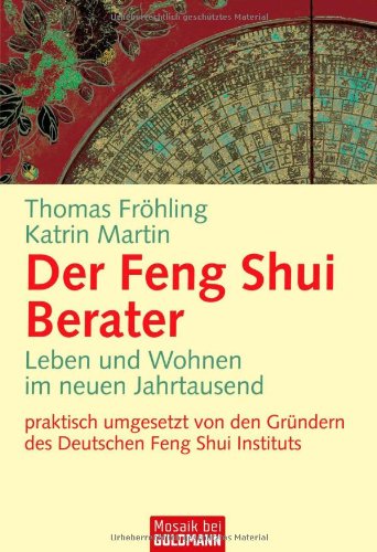 Der Feng-Shui-Berater. Leben und Wohnen im neuen Jahrtausend. - Fröhling, Thomas und Katrin Martin-Fröhling