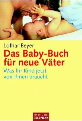 Imagen de archivo de Das Baby-Buch fr neue Vter: Was Ihr Kind jetzt von Ihnen braucht a la venta por medimops