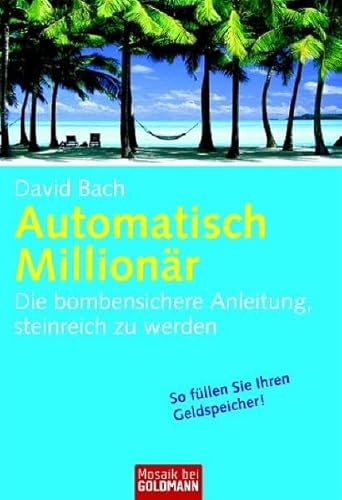 Stock image for Automatisch Millionr: Die bombensichere Anleitung, steinreich zu werden (Mosaik bei Goldmann) for sale by Alexander Wegner