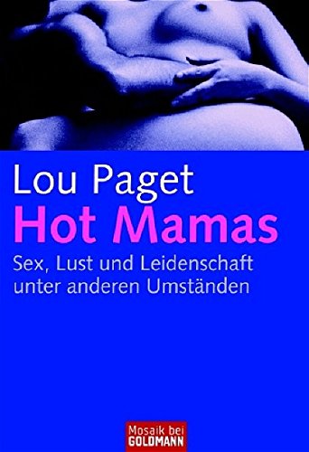 Beispielbild fr Hot Mamas: Sex, Lust und Leidenschaft unter anderen Umstnden zum Verkauf von medimops
