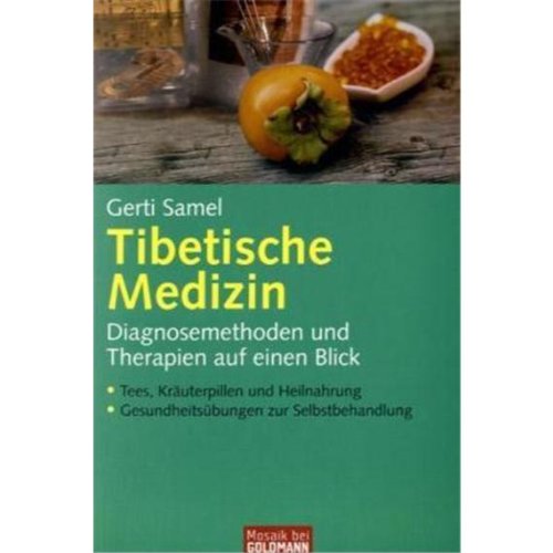 Beispielbild fr Tibetische Medizin: Diagnosemethoden und Therapien auf einen Blick - - Tees, Kruterpillen und Heilnahrung - - Gesundheitsbungen zur Selbstbehandlung zum Verkauf von medimops