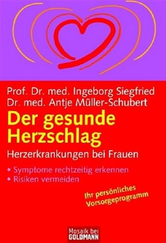 Der gesunde Herzschlag. Herzerkrankungen bei Frauen. Symptome rechtzeitig erkennen. Risiken verme...