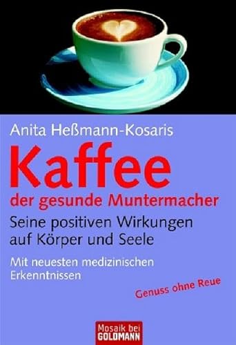 Imagen de archivo de Kaffee - der gesunde Muntermacher: Seine positiven Wirkungen auf Krper und Seele Mit neuesten medizinischen Erkenntnissen a la venta por medimops