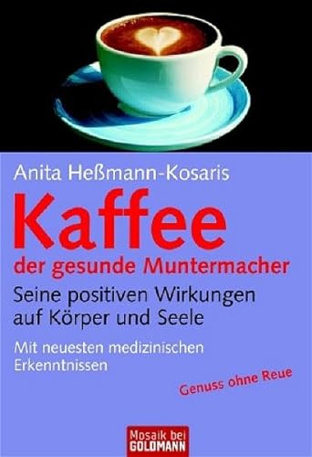 Kaffee - der gesunde Muntermacher (9783442167777) by Anita HeÃŸmann-Kosaris