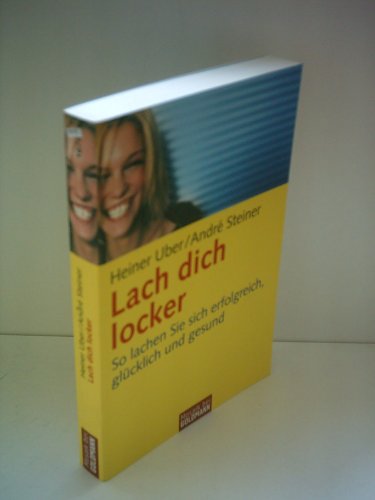 Stock image for Lach dich locker: So lachen Sie sich erfolgreich, glcklich und gesund for sale by medimops