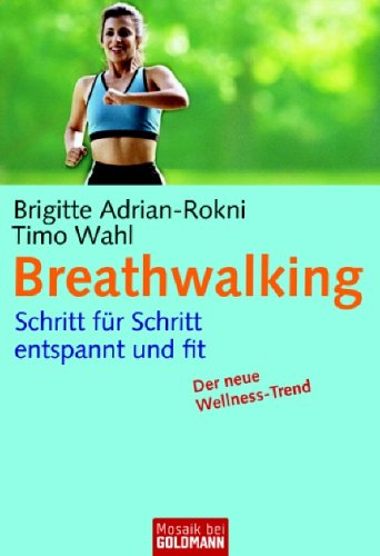 Breathwalking. Schritt für Schritt entspannt und fit. [Der neue Wellness-Trend].