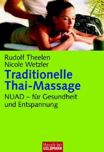 Traditionelle Thai-Massage: NUAD - für Gesundheit und Entspannung - Theelen, Rudolf, Wetzler, Nicole