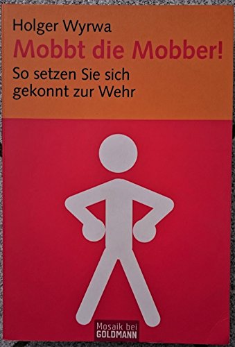 Beispielbild fr Mobbt die Mobber!: So setzten Sie sich gekonnt zur Wehr zum Verkauf von medimops