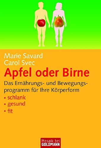 Beispielbild fr Apfel oder Birne: Das Ernhrungs- und Bewegungsprogramm fr Ihre Krperform . schlank . gesund . fit zum Verkauf von medimops