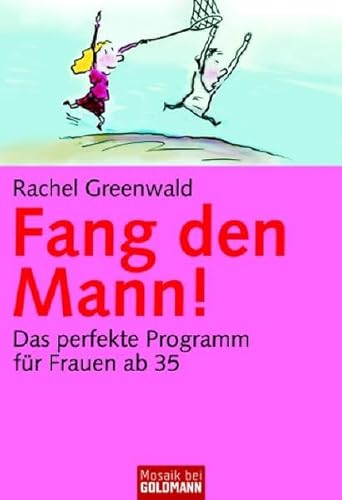 Beispielbild fr Fang den Mann!: Das perfekte Programm fr Frauen ab 35 zum Verkauf von medimops