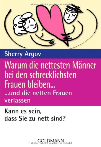 Beispielbild fr Warum die nettesten Mnner bei den schrecklichsten Frauen bleiben .: . und die netten Frauen verlassen zum Verkauf von Ammareal