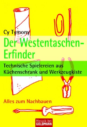 9783442169177: Der Westentaschen-Erfinder: Technische Spielereien aus Kchenschrank und Werkzeugkiste