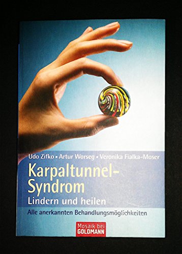 Stock image for Karpaltunnel-Syndrom: Lindern und heilen - Alle anerkannten Behandlungsmglichkeiten for sale by Bcherbazaar