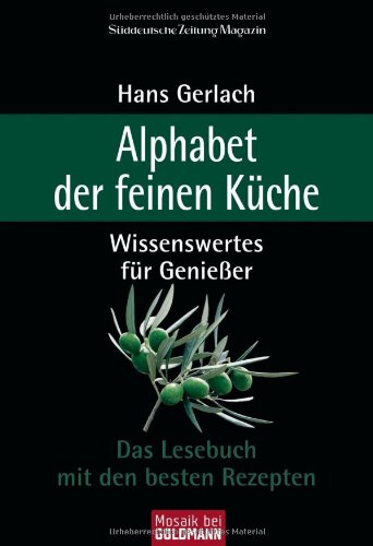 Beispielbild fr Alphabet der feinen Kche: Wissenswertes fr Genieer - Das Lesebuch mit den besten Rezepten zum Verkauf von medimops