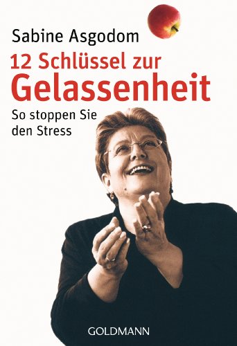 Beispielbild fr 12 Schlssel zur Gelassenheit: So stoppen Sie den Stress zum Verkauf von medimops