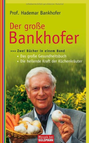 Beispielbild fr Der groe Bankhofer: Zwei Bcher in einem Band - - Das groe Gesundheitsbuch - - Die heilende Kraft der Kchenkruter zum Verkauf von medimops