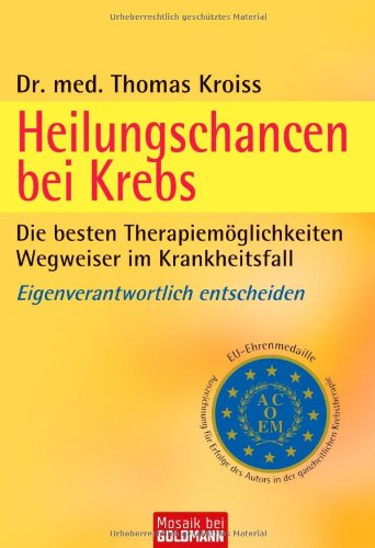 Heilungschancen bei Krebs - die besten Therapiemöglichkeiten. Wegweiser im Krankheitsfall.