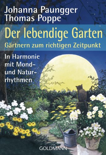 9783442170234: Der lebendige Garten: Gärtnern zum richtigen Zeitpunkt. In Harmonie mit Mond- und Naturrhythmen