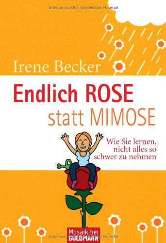 Beispielbild fr Endlich Rose statt Mimose: Wie Sie lernen, nicht alles so schwer zu nehmen zum Verkauf von medimops