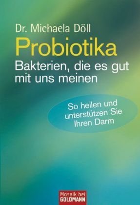 Beispielbild fr Probiotika - Bakterien, die es gut mit uns meinen: So heilen und untersttzen Sie Ihren Darm zum Verkauf von BuchZeichen-Versandhandel