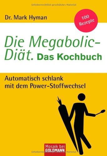 Beispielbild fr Die Megabolic-Dit. Das Kochbuch: Automatisch schlank mit dem Power-Stoffwechsel - 100 Rezepte zum Verkauf von medimops