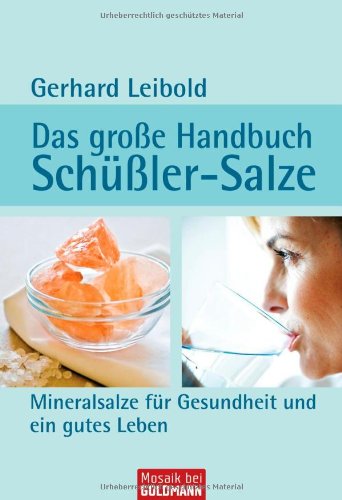 Beispielbild fr Das groe Handbuch Schler-Salze: Mineralsalze fr Gesundheit und ein gutes Leben zum Verkauf von medimops