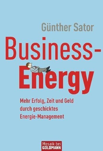 Beispielbild fr Business-Energy: Mehr Erfolg, Zeit und Geld durch geschicktes Energie-Management zum Verkauf von medimops