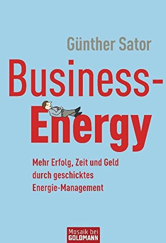 Stock image for Business-Energy: Mehr Erfolg, Zeit und Geld durch geschicktes Energie-Management for sale by medimops