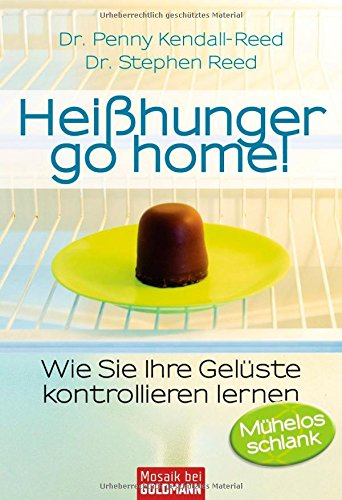 Beispielbild fr Heihunger go home! -: Wie Sie Ihre Gelste kontrollieren lernen zum Verkauf von medimops