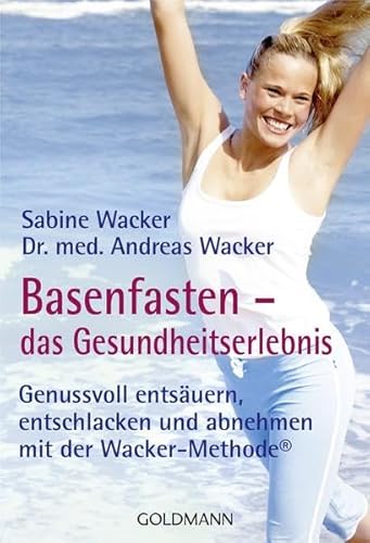 Stock image for Basenfasten - das Gesundheitserlebnis: Genussvoll entsuern, entschlacken und abnehmen - mit der Wacker-Methode for sale by medimops