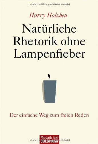 Stock image for Natrliche Rhetorik ohne Lampenfieber: Der einfache Weg zum freien Reden for sale by medimops