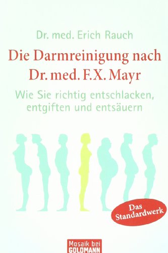 Stock image for Die Darmreinigung nach Dr. med. F.X. Mayr: Wie Sie richtig entschlacken, entgiften und entsuern for sale by medimops