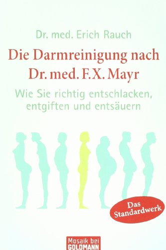 9783442171484: Die Darmreinigung nach Dr. med. F.X. Mayr: Wie Sie richtig entschlacken, entgiften und entsuern