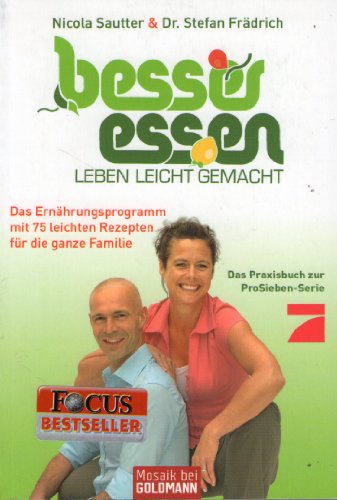 Beispielbild fr Besser essen - Leben leicht gemacht: Das Ernhrungsprogramm mit 75 leichten Rezepten - fr die ganze Familie zum Verkauf von medimops