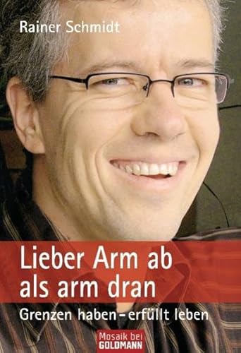 Beispielbild fr Lieber Arm ab als arm dran: Grenzen haben - erfllt leben zum Verkauf von medimops