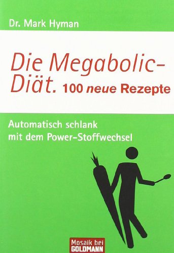 Beispielbild fr Die Megabolic-Dit. 100 neue Rezepte: Automatisch schlank mit dem Power-Stoffwechsel - zum Verkauf von medimops