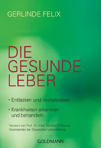 Beispielbild fr Die gesunde Leber: Entlasten und revitalisieren - Krankheiten erkennen und behandeln zum Verkauf von medimops