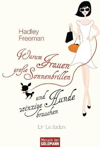 Stock image for Warum Frauen groe Sonnenbrillen und winzige Hunde brauchen: Ein Leitfaden for sale by medimops