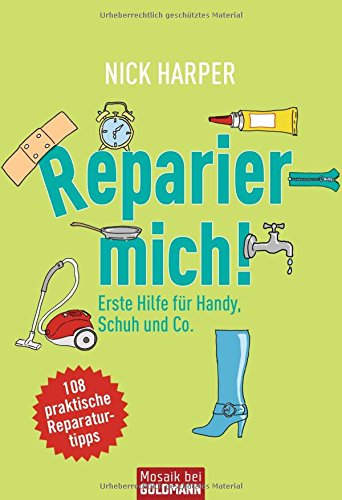 Beispielbild fr Reparier mich!: Erste Hilfe fr Handy, Schuh und Co. - 108 praktische Reparaturtipps zum Verkauf von medimops