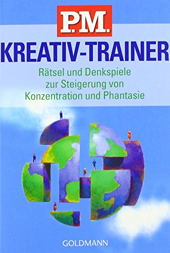 P.M. Kreativ-Trainer: Rätsel und Denkspiele zur Steigerung von Konzentration und Phantasie Rätsel und Denkspiele zur Steigerung von Konzentration und Phantasie - P.M.-Gruppe