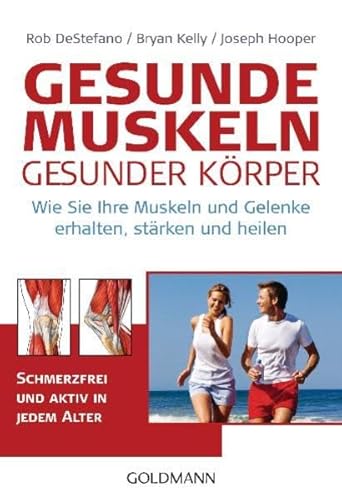 Beispielbild fr Gesunde Muskeln - gesunder Krper: Wie Sie Ihre Muskeln und Gelenke erhalten, strken und heilen - Schmerzfrei und aktiv in jedem Alter - zum Verkauf von medimops