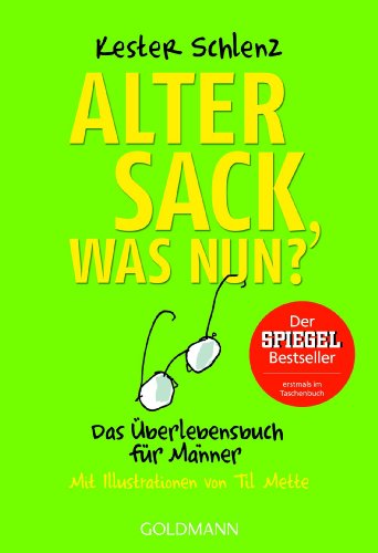 Alter Sack, was nun?: Das Überlebensbuch für Männer - Mit Illustrationen von Til Mette - Schlenz, Kester
