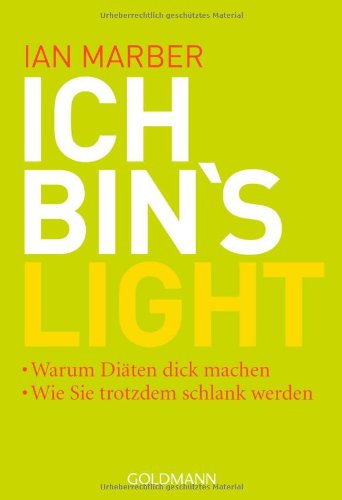 Ich bin's light! Warum Diäten dick machen. Wie Sie trotzdem schlank werden. Deutsche Erstausgabe - Ian, Marber