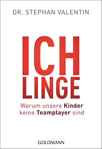 Beispielbild fr Ichlinge: Warum unsere Kinder keine Teamplayer sind zum Verkauf von medimops