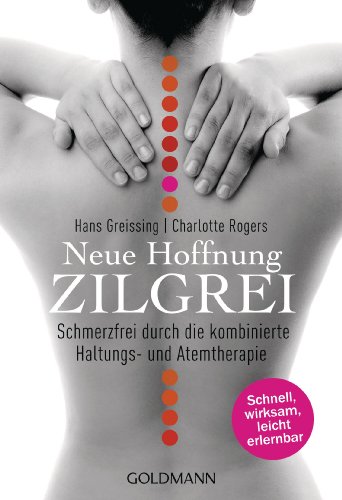 Stock image for Neue Hoffnung Zilgrei: Schmerzfrei durch die kombinierte Haltungs- und Atemtherapie for sale by medimops