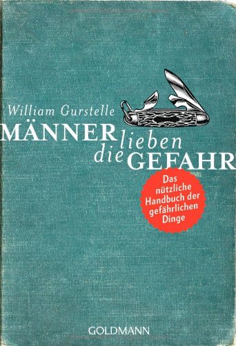 MÃ¤nner lieben die Gefahr (9783442172948) by William Gurstelle