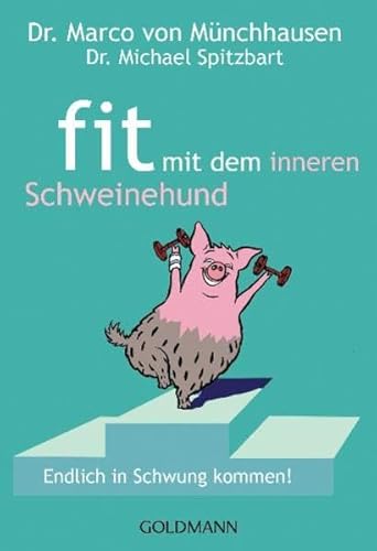 Stock image for Fit mit dem inneren Schweinehund: Endlich in Schwung kommen! for sale by medimops