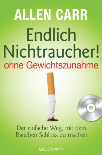 9783442173198: Endlich Nichtraucher! - ohne Gewichtszunahme: Der einfache Weg, mit dem Rauchen Schluss zu machen: 17319