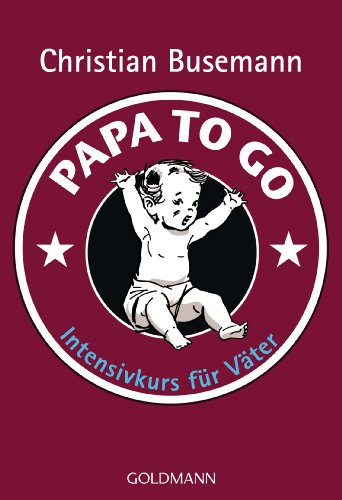 Imagen de archivo de Papa To Go: Intensivkurs fr Vter a la venta por medimops